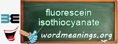 WordMeaning blackboard for fluorescein isothiocyanate